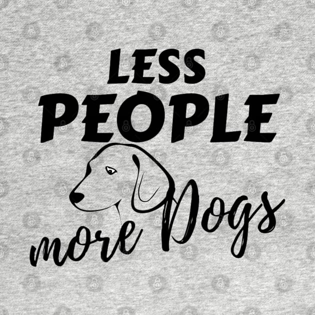 Less People More Dogs Funny saying quote Gift for Dad Birthday by Arda